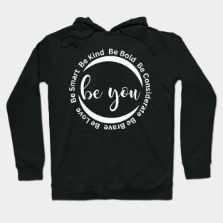 Be You, Be Kind, Be Bold, Be Considerate Motivational Gift Hoodie